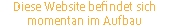 Diese Website befindet sich momentan im Aufbau